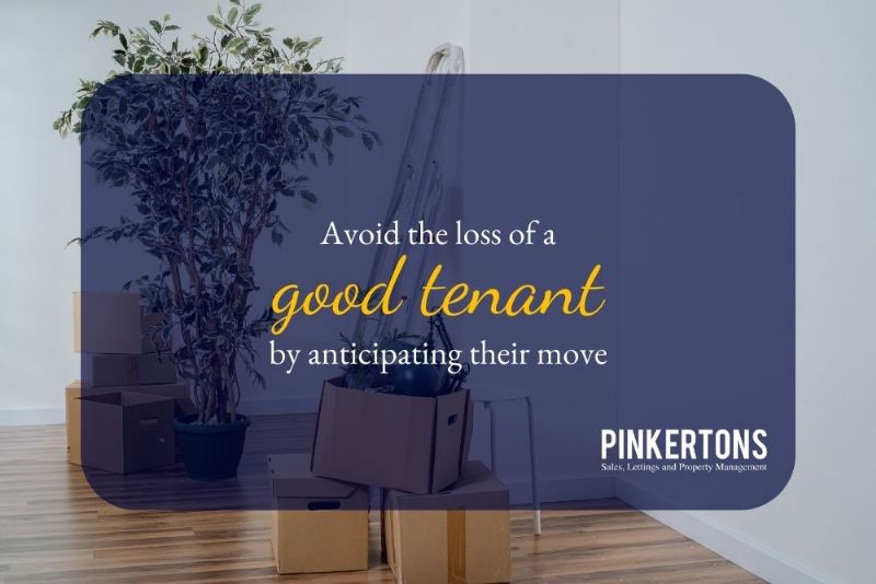 Avoid the loss of a good tenant by anticipating their move!